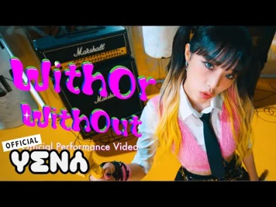 XKHYCCB2dX - YENA(최예나) - 'WithOrWithOut' Official Performance Video
#koreanka #yena #...