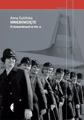 GetRekt - 2154 + 1 = 2155

Tytuł: Wniebowzięte. O stewardesach w PRL-u
Autor: Anna Su...