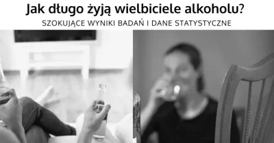 mlattari68 - Jak długo żyją wielbiciele alkoholu? Wyniki badań i dane statystyczne sz...