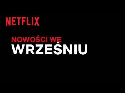 upflixpl - Wrześniowe premiery na Netflix. Wśród nowości film Broad Peak!

W tym mi...