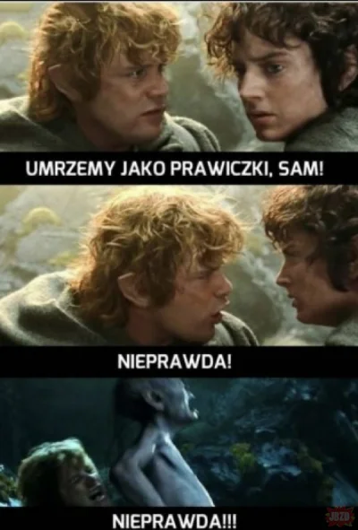 m.....a - Panie Frodo, #!$%@? xD do jutra :)