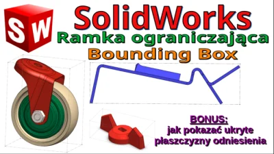 InzynierProgramista - SolidWorks - ramka ograniczająca (bounding box) - poradnik - tu...