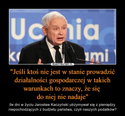 janekplaskacz - Kaczyński: jak to sam stwierdziłeś, czas na ciebie.