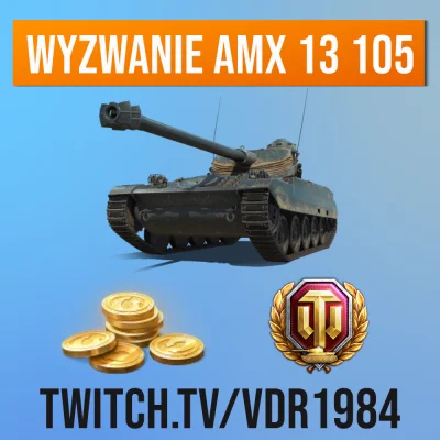 vdr - Zapraszam do wyzwania na AMX 13 105 - do wygrania złoto, dni premium i style 2D...