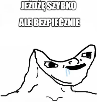 L.....d - On musi przejechać, a ty masz sobie za tym tirem te 90 jechać.
@ruda_stulej...