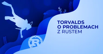 Bulldogjob - Linus Torvalds o tym, dlaczego w Linuksie nadal brak Rusta

Kontrowers...