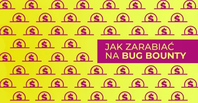 Bulldogjob - Zarabianie na programach bug bounty – jak zacząć?

Jest w tym kasa
ht...