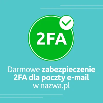 nazwapl - Darmowe zabezpieczenie 2FA dla poczty e-mail w nazwa.pl

Twoja poczta od ...
