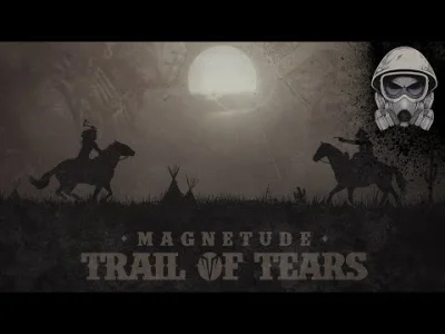 MARClN - @Quoluz: od razu kojarzy się z Trail of Tears