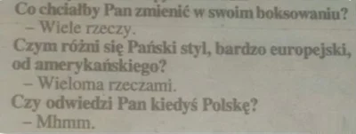 M4YU - @kucyk: Skojarzyło mi się z tym słynnym wywiadem z Gołotą: