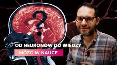 M.....T - Od neuronów do wiedzy - [Mózg w nauce]
https://www.wykop.pl/link/6840511/o...