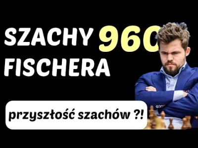 szachmistrz - Szachy Fischera (szachy 960 / chess 960) przyszłością szachów i sposobe...