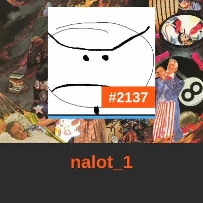 b.....s - @nalot_1: to Ty zajmujesz dzisiaj miejsce #2137 w rankingu! 
#codzienny2137...