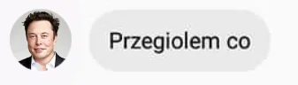 m.....0 - Musk to taki typowy wykopowy expert od wszystkiego - z ta roznica ze ma kas...