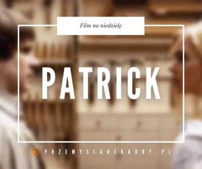 przemyslane_kadry - Już jutro wrócę do holenderskiego filmu 'Patrick' z 2019 roku, kt...
