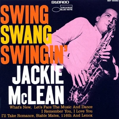 Sakura555 - "Swing, Swang, Swingin'" 
Jackie McLean
Przeciętny hard-bop dla mnie i ...