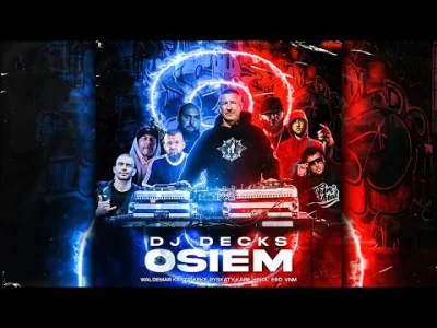 kicjow - Dj Decks - Osiem Ft. Waldemar Kasta, KęKę, Pyskaty, Kabe, Hinol, Ero, Vnm

...