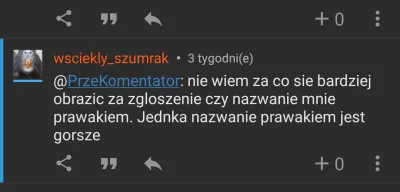 wsciekly_szumrak - @WielkiNos: nawet skomentowalem ze boli mnie nazwanie prawakiem