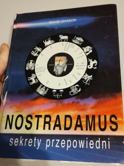 KucykMocy - Przegladam ksiazke odnosnie przepowiedni Nostradamusa i wydaje mi sie, że...