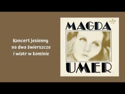 HeavyFuel - Magda Umer - Koncert jesienny na dwa świerszcze i wiatr w kominie
Utwór ...
