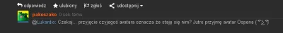 pakoszako - @Lukardio wzniósł się na wyżyny swojego intelektu i odkrył wielki spisek ...