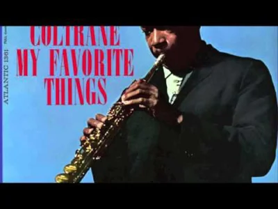 oisis - Trochę muzyki: John Coltrane - My favorite things

#johncoltrane #muzyka