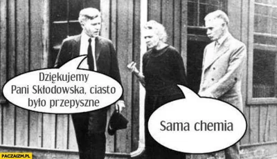 Adaslaw - #humorobrazkowy #humor #chemia #MariaSalomeaSkłodowskaCurie #ciasta