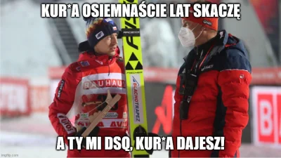 badziebadla - cię dojadą chłopacy i tyle
#skoki