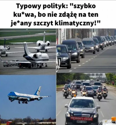 K.....k - Widzę że szczyt klimatyczny w Egipcie COP27.
Beka z tych błaznów. Mogliby z...