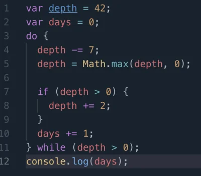 Termowizjer - @massejferguson: 
Tak będzie lepiej

var depth = 42;
var days = 0;
...