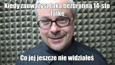 Robotnik_Czterobrygadowy - "14 latka mi się nie może podobać?"
~Rafał Kosno
#konono...