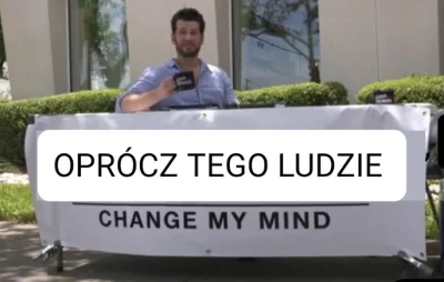 bakalarz - #oprocztegoludzie #changemymind