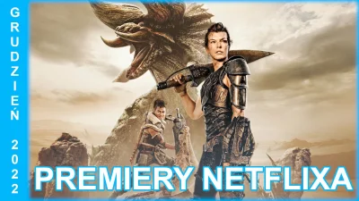 upflixpl - Grudzień w Netflix | Monster Hunter, Dragon Age, Ojciec Chrzestny III oraz...