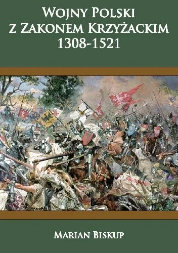 Chryzelefantyn - 2608 + 1 = 2609

Tytuł: Wojny Polski z Zakonem Krzyżackim (1308-1521...