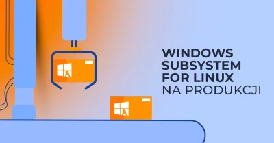 Bulldogjob - Windows Subsystem for Linux w końcu w General Availability

WSL to jed...