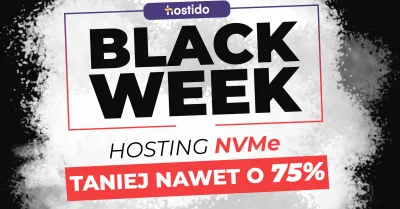 Hostido_pl - Zapraszamy do skorzystania z promocji "BLACK WEEK 2022", trwającej do 4 ...