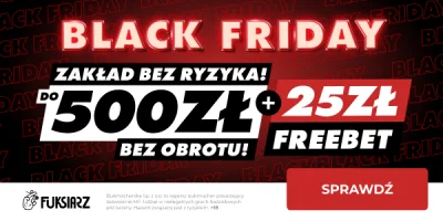 Typeria - Z okazji Black Friday Fuksiarz.pl daje czytelnikom Typerii freebet 25 zł za...