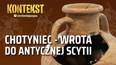 ArcheologiaZywa - Chotyniec - wrota do antycznej Scytii | Wykład prof. dr hab. Sylwes...