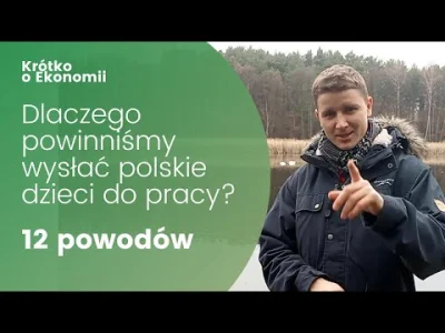 Loko123 - Dlaczego powinniśmy wysłać polskie dzieci do pracy - 12 powodów
Dlaczego p...