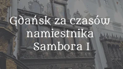 PrzewodniG - Pomożecie kopnąć? (｡◕‿‿◕｡)

Gdańsk za czasów namiestnika Sambora I, cz...