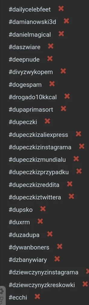 red7000 - @kamiloslav przy czarnej liście pełnej tych gównianych tagów ciężko jest pr...