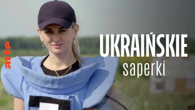 BaronAlvon_PuciPusia - Rozminowywanie Ukrainy - Wyścig z czasem - Arte.tv <<< znalezi...