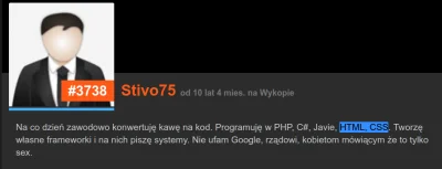 Kryspin013 - > @Kryspin013: Programista PHP? To wiele wyjaśnia. Każdy by oszalał.

...