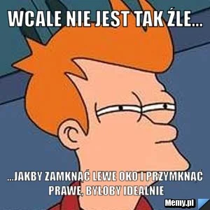 N.....n - Historyjka z cyklu mając takich przyjaciół nie potrzeba wrogów.

Moja zna...