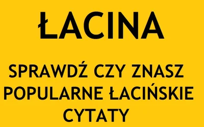 internetowy - Test znajomości łaciny
#lacina #test #filozofia