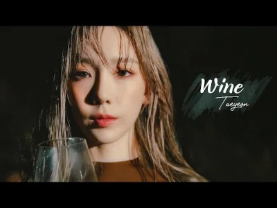 somv - TAEYEON(태연) - Wine
Kilka razy podchodziłem do Girl's Generation i jakoś nigdy...