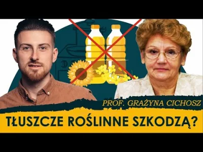 camion - Rozmowa o tłuszczach roślinnych Mateusza Ostręgi z prof. dr hab. inż. Grażyn...