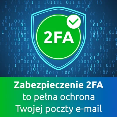 nazwapl - Chroń lepiej swoją pocztę e-mail

Czy korzystasz z zabezpieczenia 2FA dla...