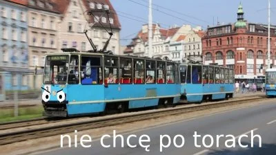 faxepl - @DTrain: i tak niech się cieszą, że tramwaj nie wyskoczył z szyn i nie zmiót...