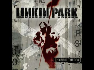 FajnyTypek - Ale wjechały wspomnienia 
Linkin Park - Hybrid Theory
